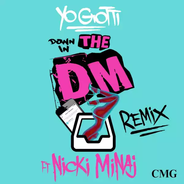Yo Gotti - Down In The DM (Remix) Nicki Minaj